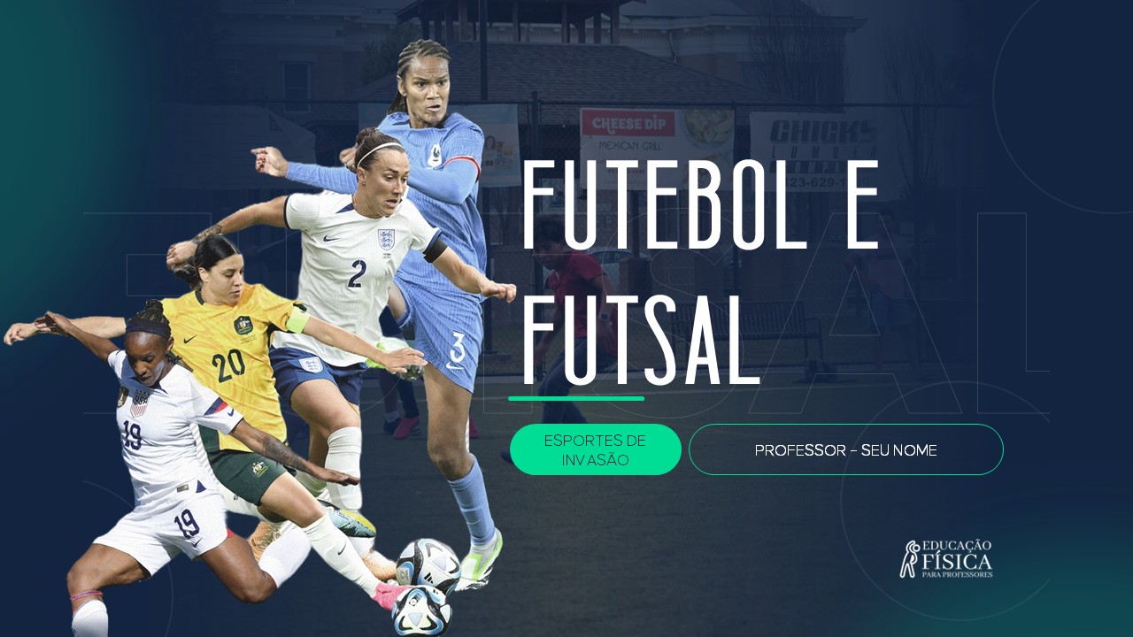Slide de Educação Física sobre Futebol e Futsal